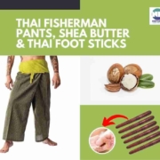 Thai Fisherman Pants, Shea Butter & Thai Foot Sticks